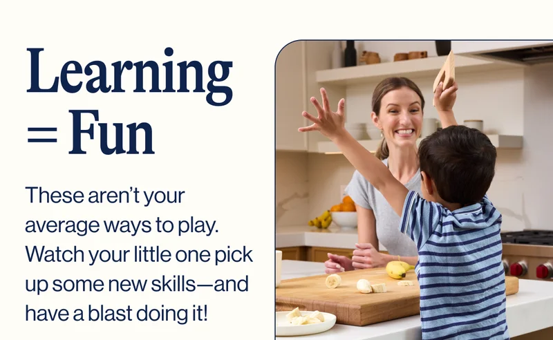 Learning = Fun. These aren’t your average ways to play. Watch your little one pick up some new skills—and have a blast doing it! Cognitive Development Sensory Development Motor Skills Shop Now