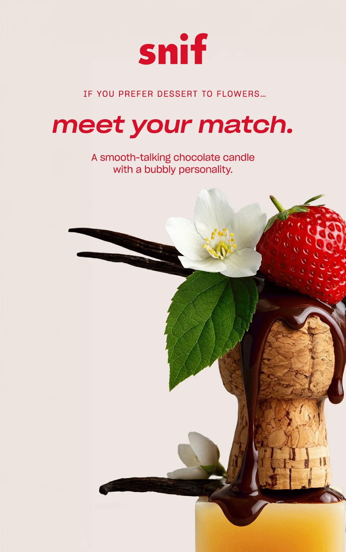 A smooth-talking chocolate candle with a bubbly personality.