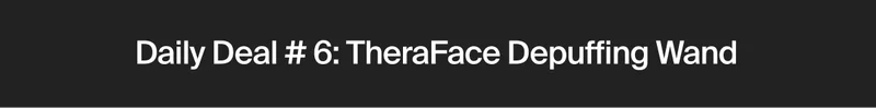 Daily Deal # 6: TheraFace Depuffing Wand