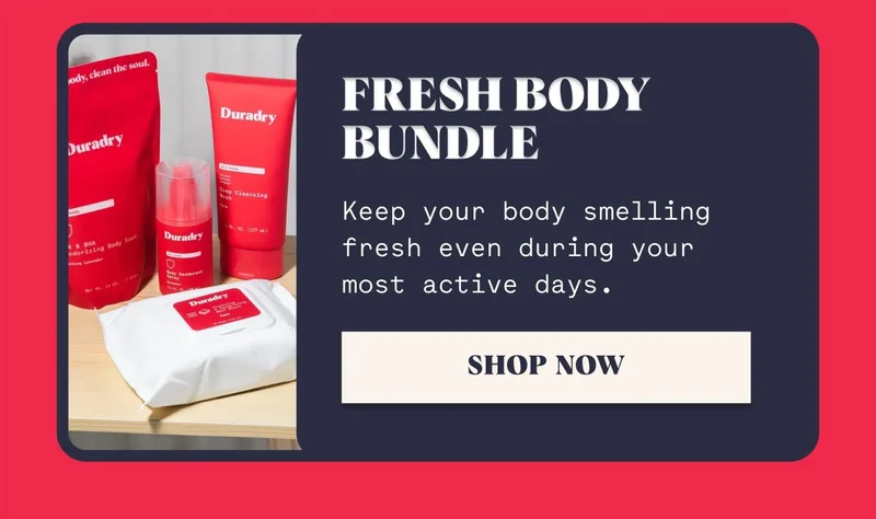 Fresh Body Bundle Keep your body smelling fresh even during your most active days. Shop Now