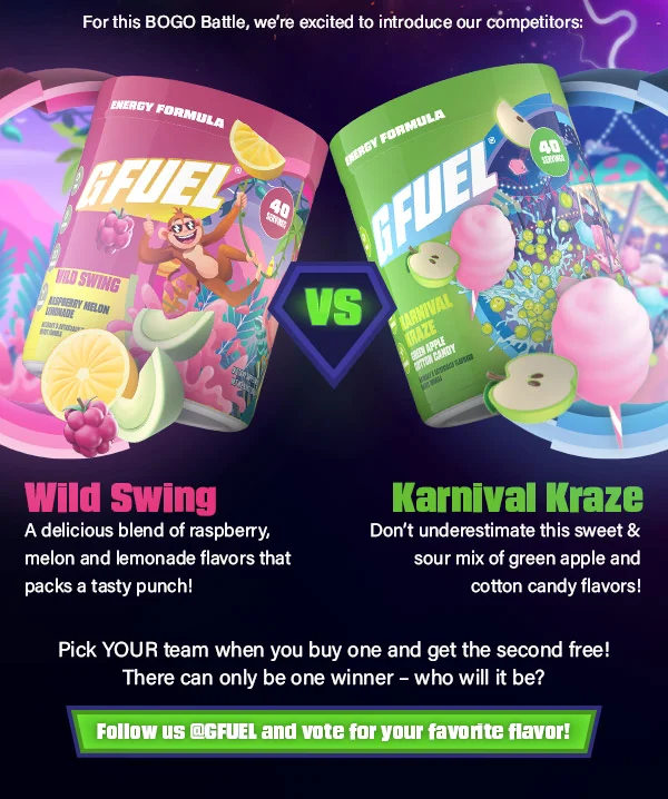 FOLLOW US @GFUEL AND VOTE FOR YOUR FAVORITE FLAVOR!