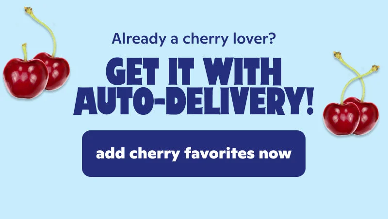 Already a cherry lover? Get it with auto-delivery!