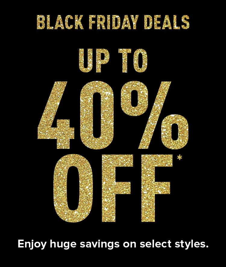 BLACK FRIDAY DEALS UP TO 40% OFF