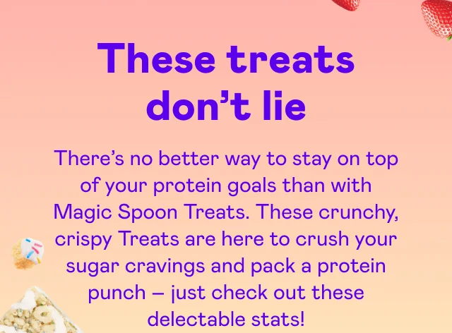 These treats don't lie