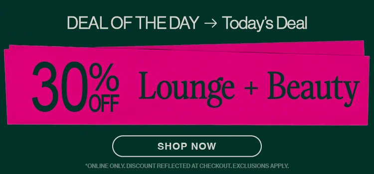 30% off lounge + beauty