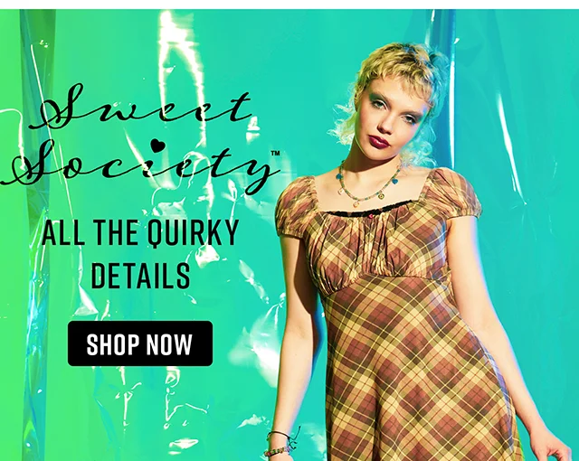 Sweet Society All the Quirky Details Shop Now