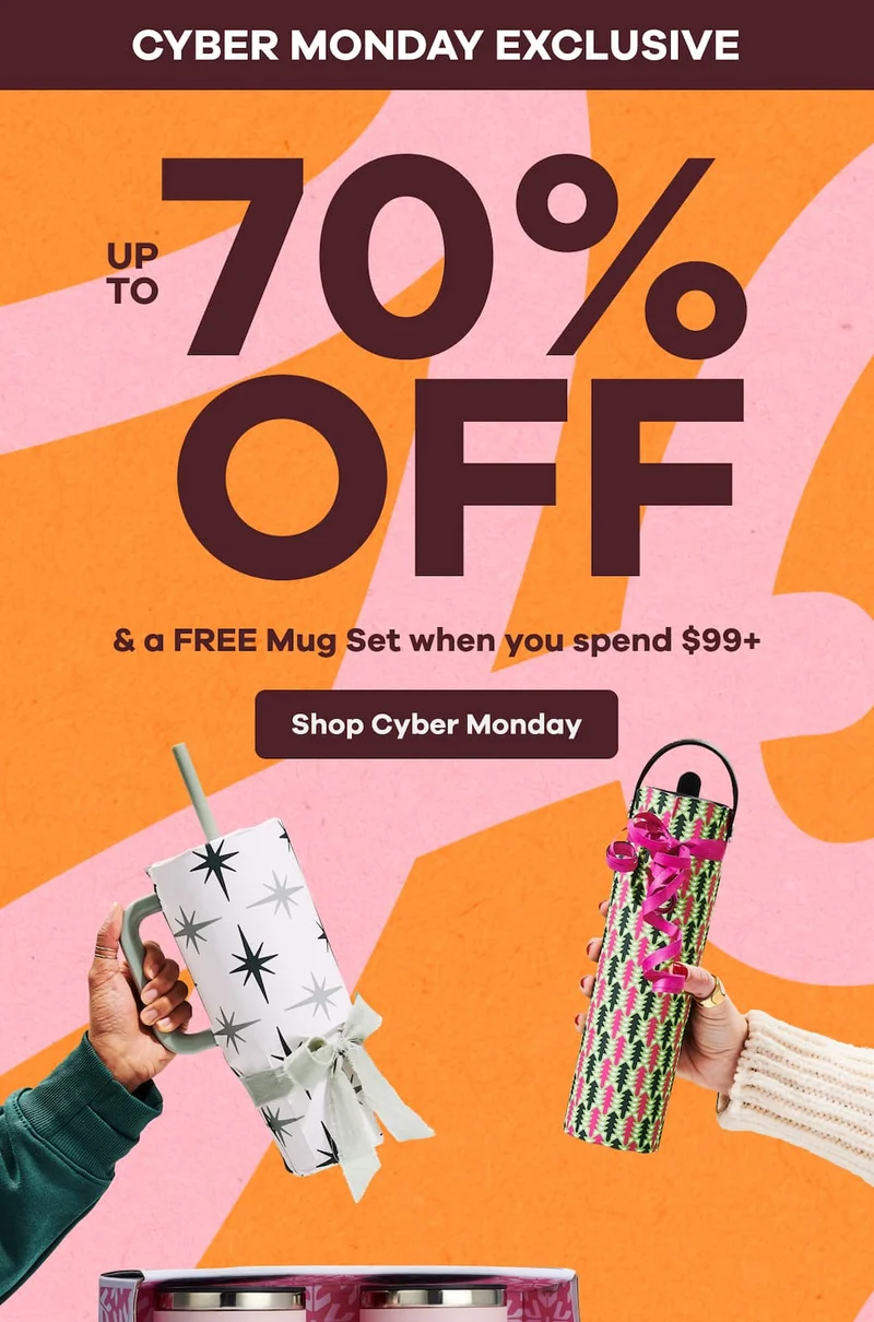 CYBER MONDAY EXCLUSIVE. UP TO 70% OFF & a FREE Mug Set when you spend $99+ | Shop Cyber Monday