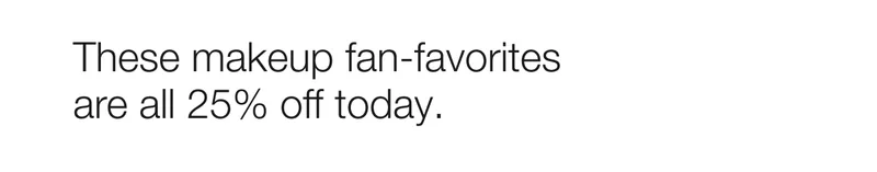 These makeup fan-favorites are all 25% off today.