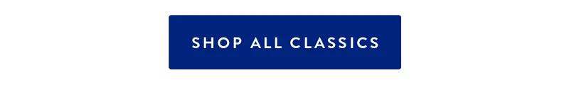 SHOP ALL CLASSICS