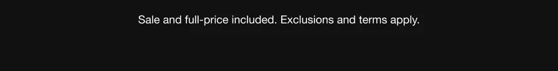 Sale and full-price included. Exclusions and terms apply.