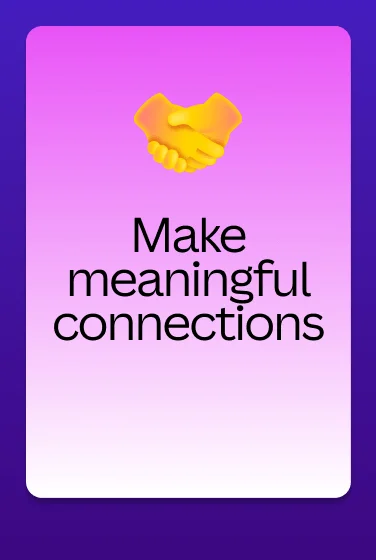 Make meaningful connections