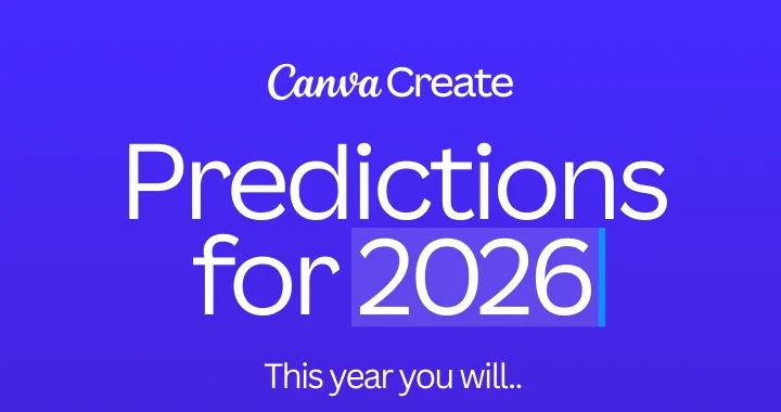 Canva Create - Predictions for 2026. This year you will...