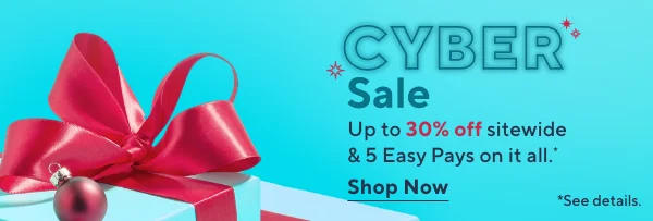 cyber sale up to 30% off sitewide and 5 easy pays on it all