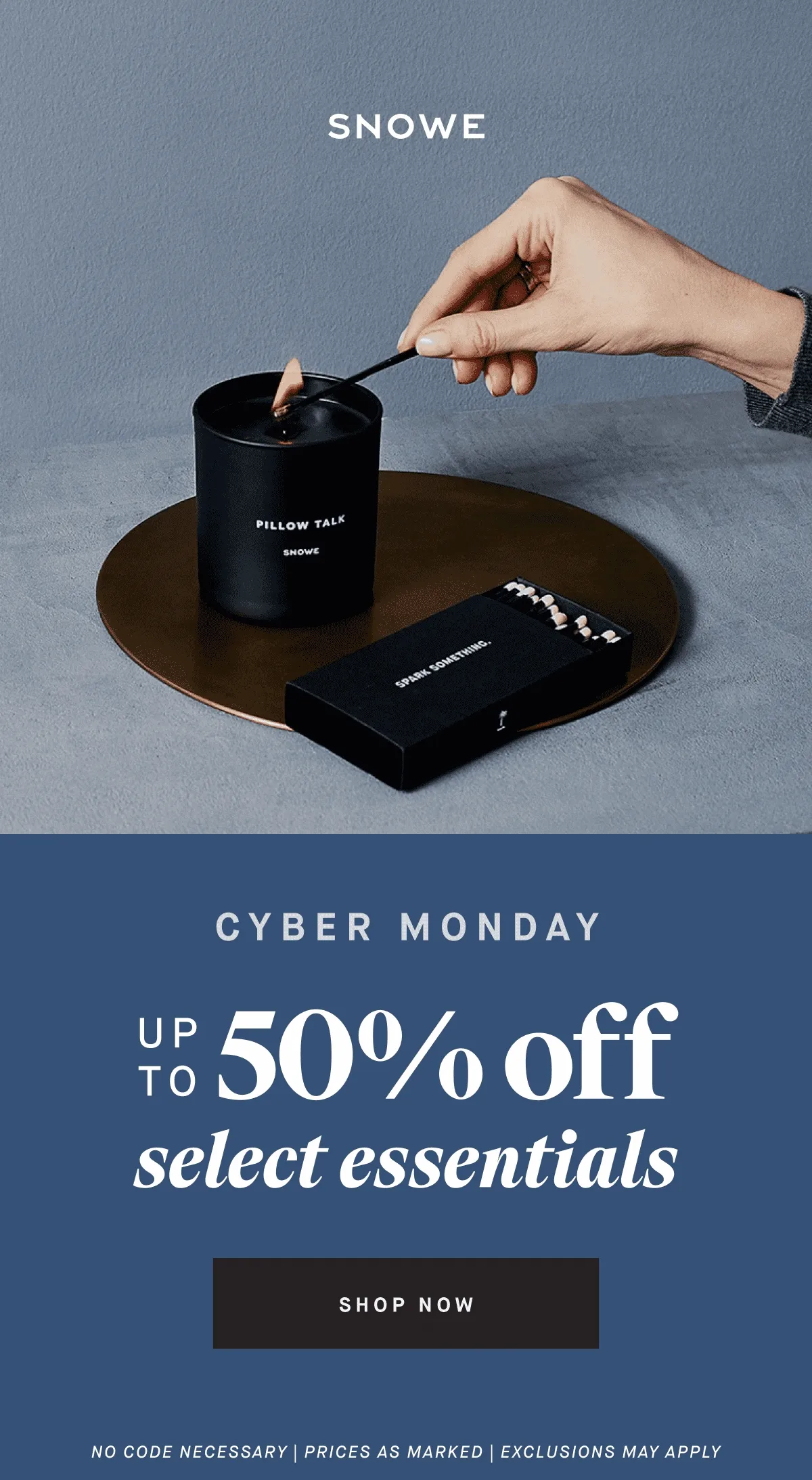 CYBER MONDAY UP TO 50% OFF SELECT ESSENTIALS  no code necessary | prices as marked | EXCLUSIONS MAY APPLY