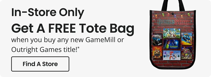In-Store Only | Get A FREE Tote Bag when you buy any new GameMill or Outright Games title!* | Find A Store