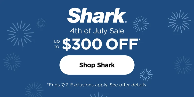 Shark--4th of July Sale up to $300 off* *End 7/7. Exclusions apply. See offer details.