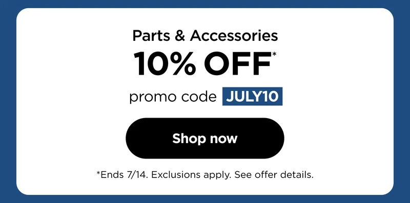 Parts & Accessories-- 10% off* promo code discount code *End 7/14. EXclusions apply. See offer details.