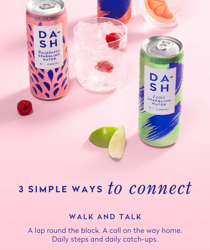 Walk and talk  A lap around the block. A call on the way home. Daily steps *and* daily catch-ups.  No-pressure hangouts   Have people over on weeknights. Good chat and some snacks.  Make it a moment   That one show you’re all watching? Watch it together. Talk over it. There are no rules.