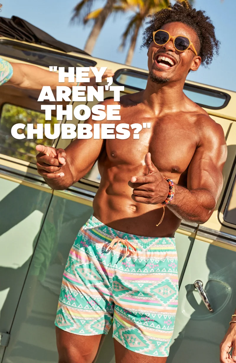 "HEY, AREN'T THOSE CHUBBIES?"