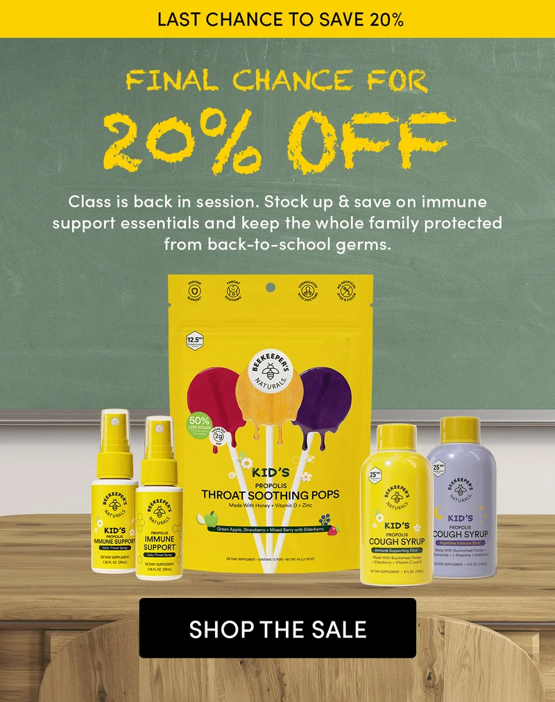 📣 Last Chance to Save 20%       Final Chance for 20% Off  Class is back in session. Stock up & save on immune support essentials and keep the whole family protected from back-to-school germs.