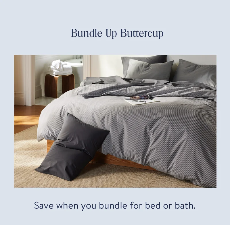 Bundle up buttercup. Save when you bundle for bed or bath.