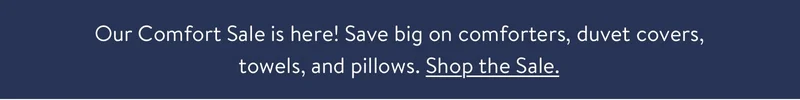Comfort Sale. It’s never been a better time for a bedroom refresh. Shop now