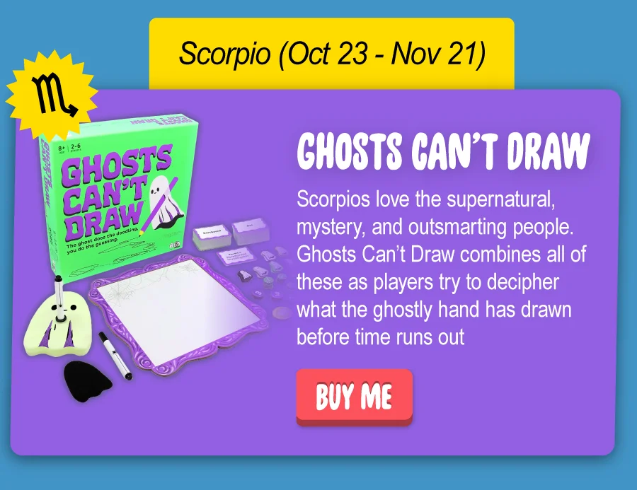 Scorpios love mystery, the supernatural, and outsmarting people. Ghosts Can’t Draw combines all of these as players try to decipher what the ghostly hand has drawn before time runs out. Buy Me.