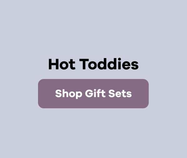 Hot Toddies | Shop Gift Sets