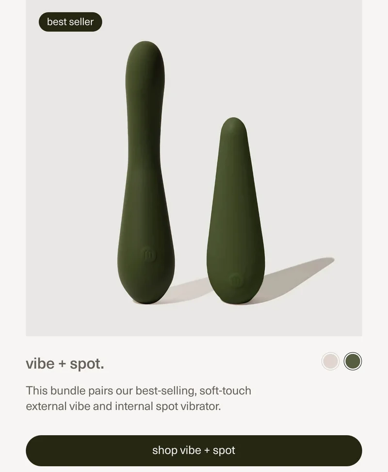 vibe + spot. | This bundle pairs our best-selling, soft-touch external vibe and internal spot vibrator. | [ shop vibe + spot ]