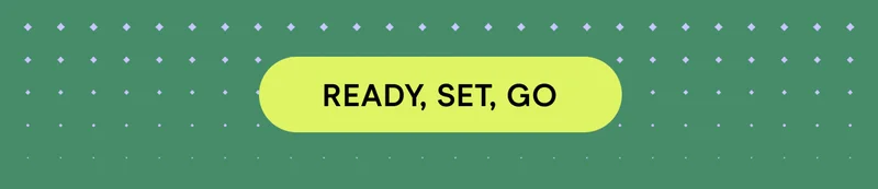 READY, SET, GO