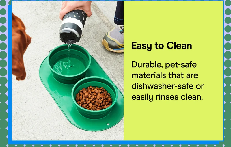 Easy to Clean Durable, pet-safe materials that are dishwasher-safe or easily rinses clean.