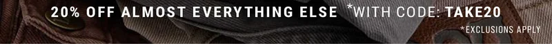 20% Off Almost Everything Else *With Code: discount code *Exclusions Apply