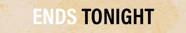 Ends Tonight