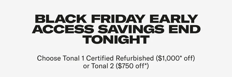 Choose Tonal 1 Certified Refurbished ($1,000* off) or Tonal 2 ($750 off*)