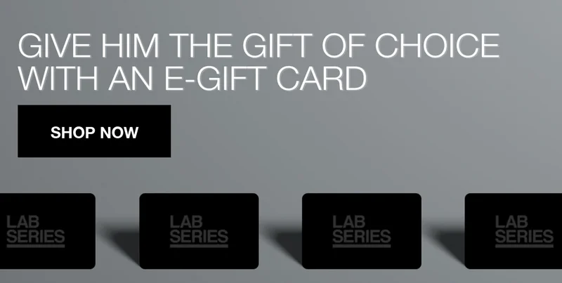 GIVE HIM THE GIFT OF CHOICE WITH AN E-GIFT CARD | SHOP NOW