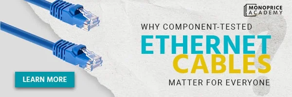Why Component-Tested. Ethernet Cables. Matter for Everyone. Learn More.