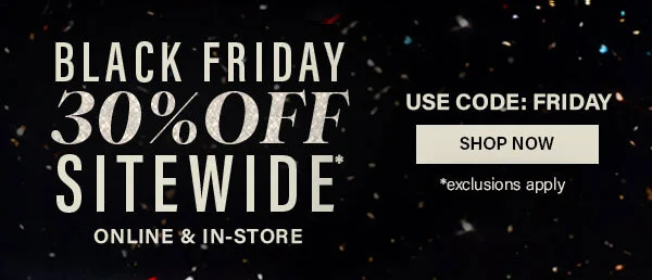 Black Friday 30% Off sitewide