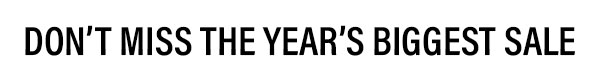 Don't Miss The Year's Biggest Sale
