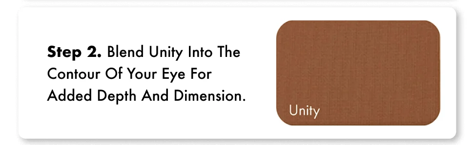 Step 2. Blend Unity into the contour of your eye for added depth and dimension.