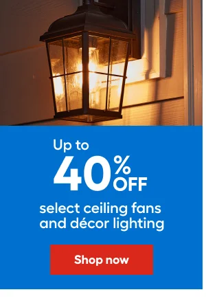 Up to 40% OFF select ceiling fans and decor lighting