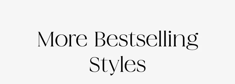 Shop More Bestselling Styles
