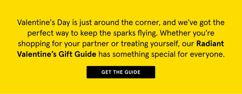Get the Radiant Valentine's Gift Guide