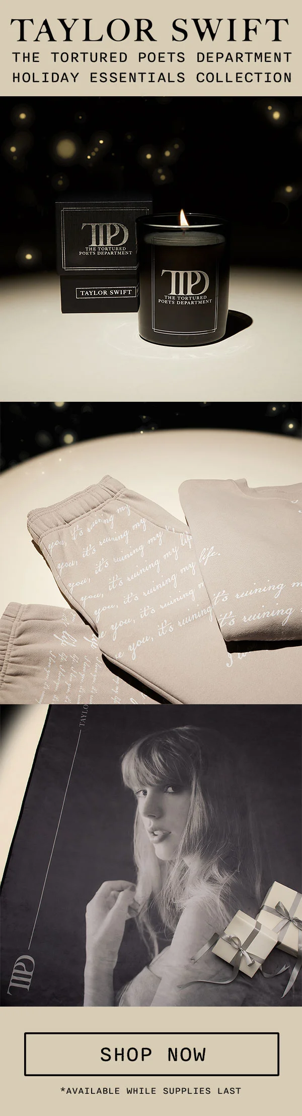 Taylor Swift THE TORTURED POETS DEPARTMENT Holiday Essentials Collection. Shop now. *Available while supplies last