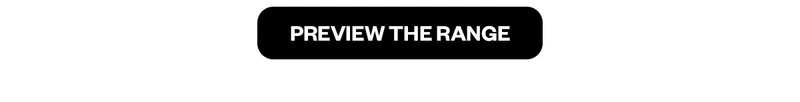 PREVIEW THE RANGE