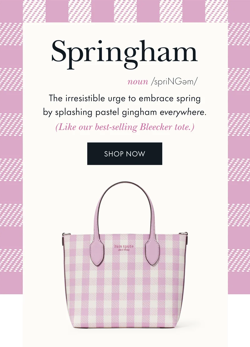 Springham. The irresistible urge to embrace spring by splashing pastel gingham everywhere. (Like our best-selling Bleecker tote.)