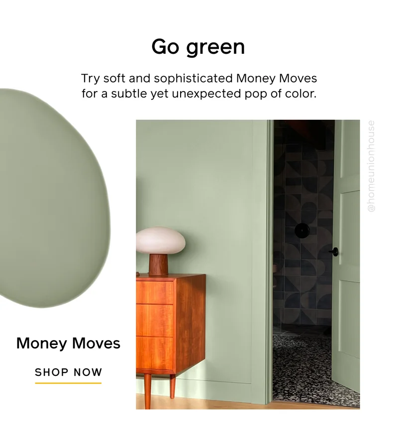 Go green. Try soft and sophisticated Money Moves for a subtle yet unexpected pop of color. Money Moves, SHOP NOW