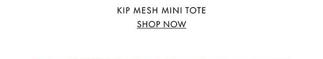 KIP MESH MINI TOTE SHOP NOW