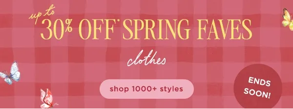 up to 30% Off Spring Faves