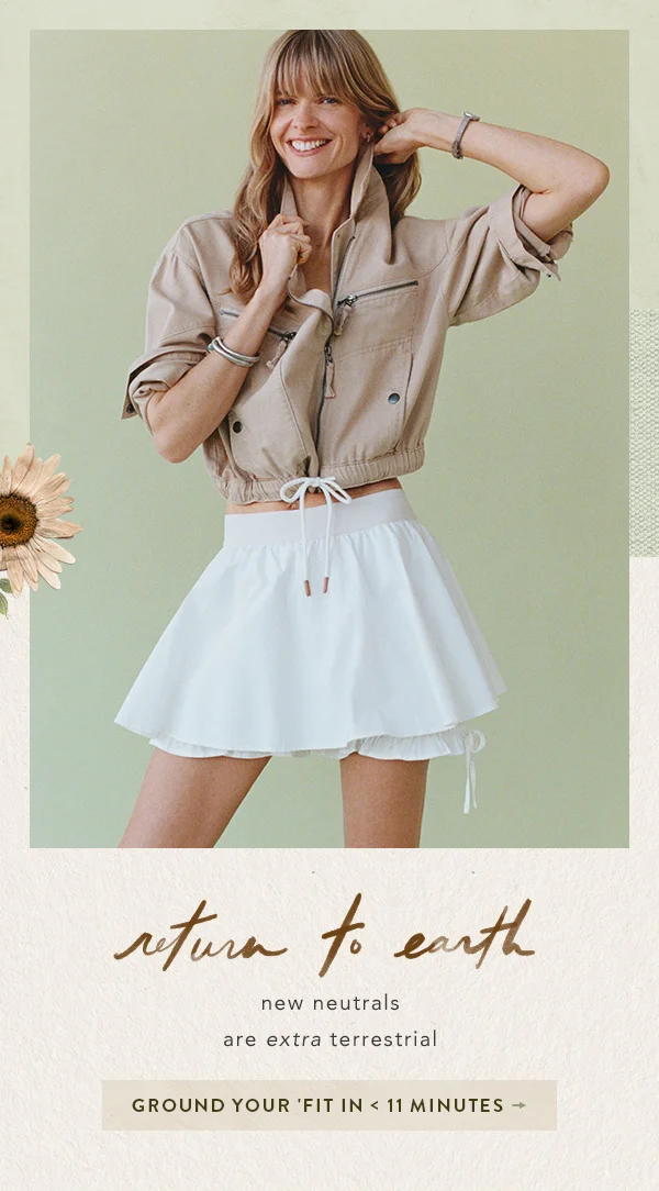 Return to earth. New neutrals are extra terrestrial. Ground your fit in <11 minutes.