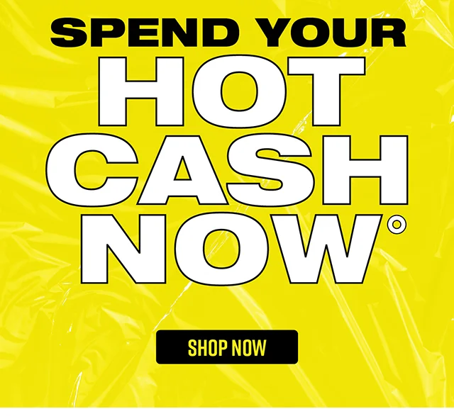 Last Day to Spend Your Hot Cash. Shop Now